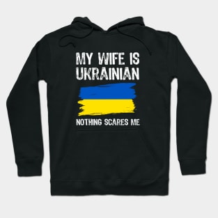 My Wife Is Ukrainian nothing scares me Hoodie
